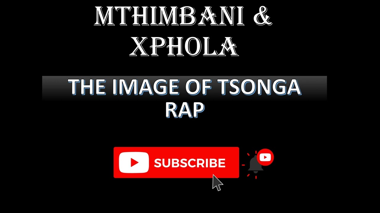 MTHIMBANI & XPHOLA - THE IMAGE OF TSONGA RAP