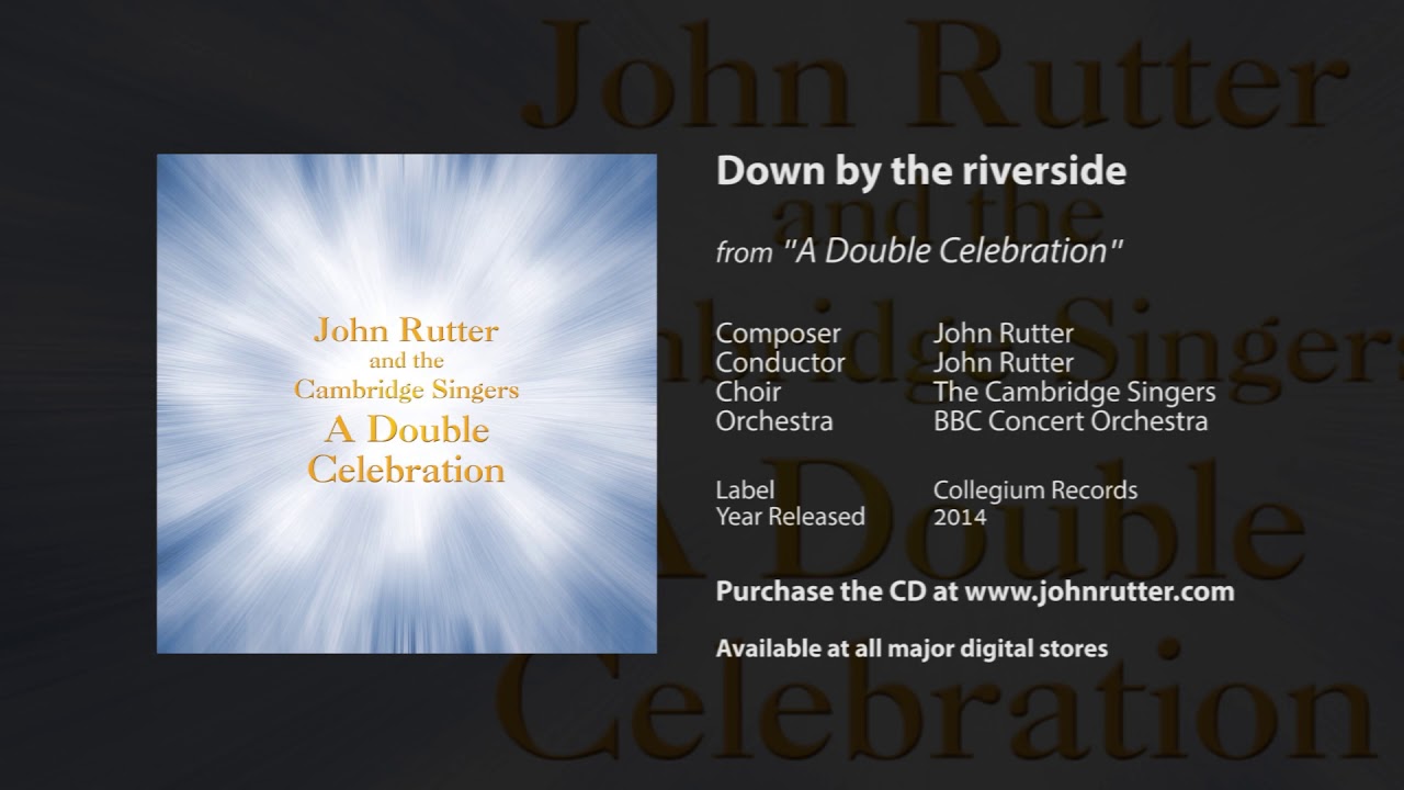 Down by the riverside - John Rutter, The Cambridge Singers, BBC Concert Orchestra