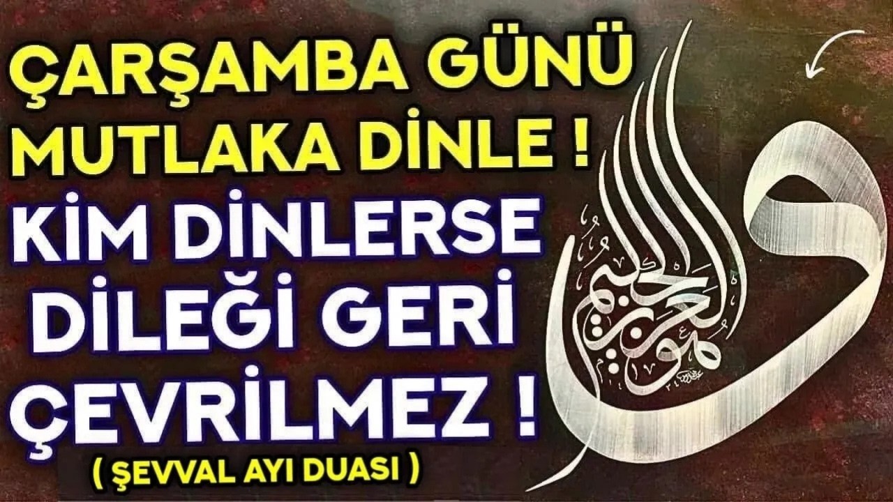&Ccedil;ARŞAMBA G&Uuml;N&Uuml; DUASI MUTLAKA DİNLE! - Kim Bu Duayı Dinlerse DİLEĞİ GERİ &Ccedil;EVRİLMEZ! - &Ccedil;arşamba Duası