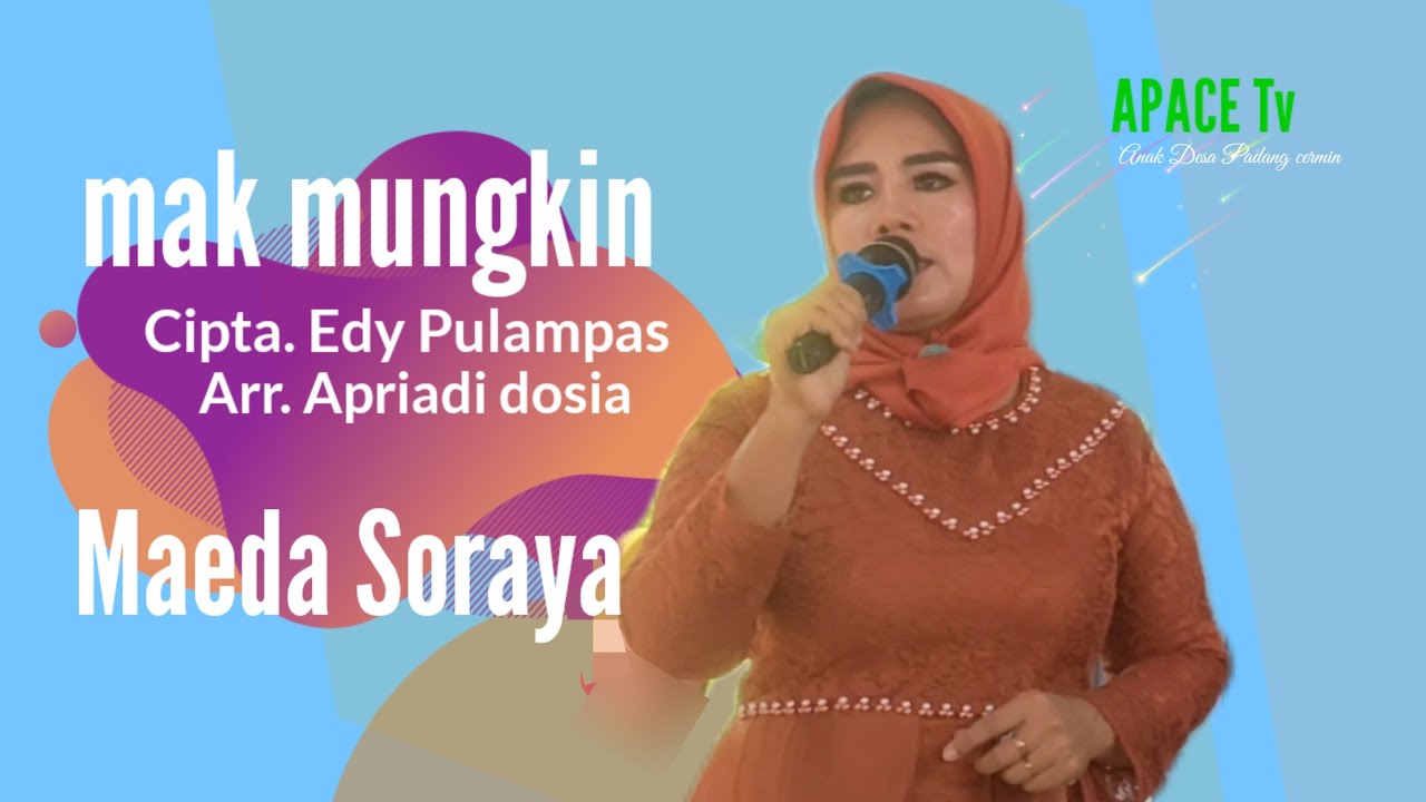 Mak mungkin - Maeda Soraya live terbaru cipta. Edy Pulampas @APACE.Tv-