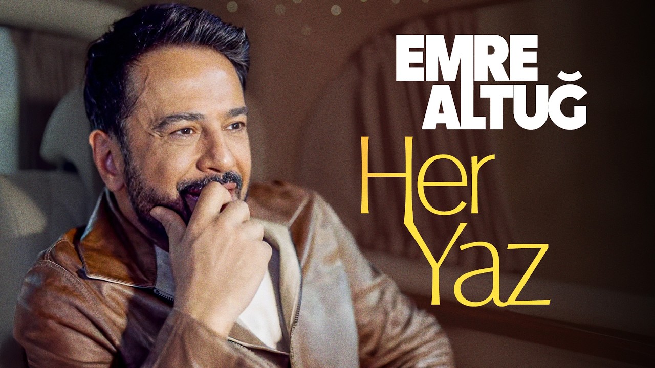 Emre Altuğ - Her Yaz (Official Music Video) | EFSANE I