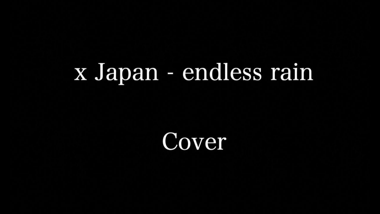 endless rain - x japan I cover by SeNu