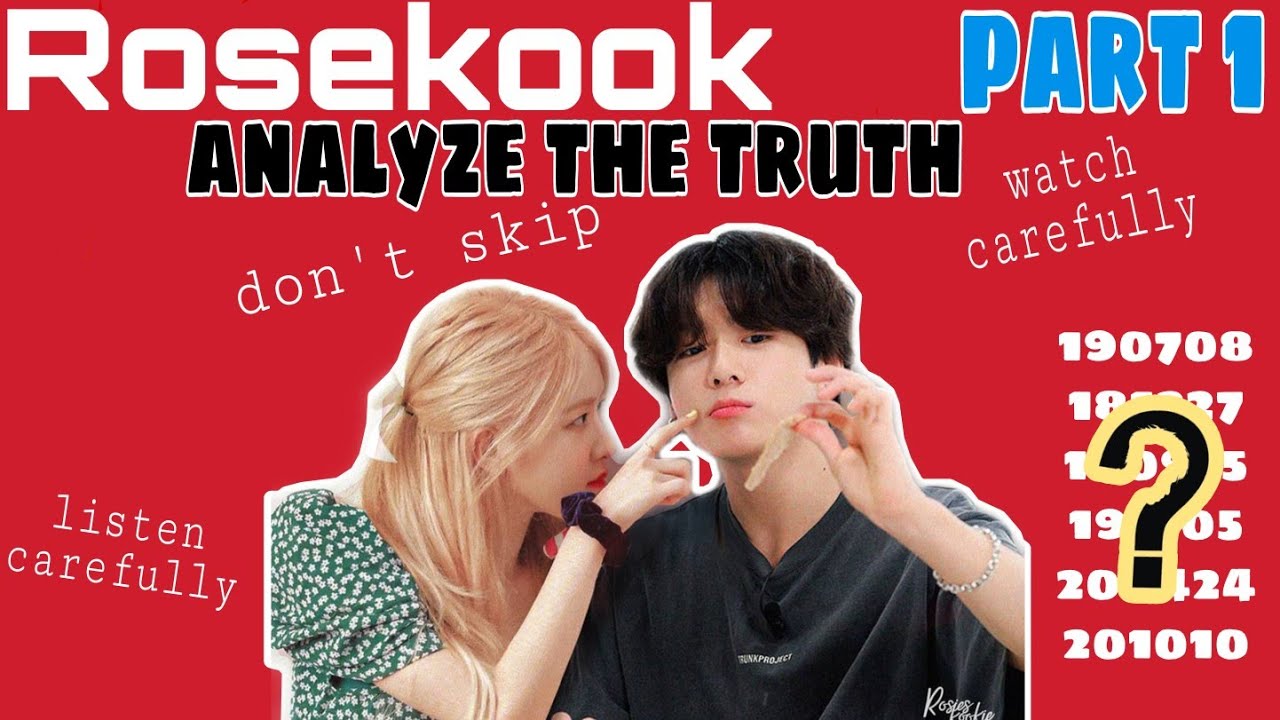 Rosekook ❤️ Analyze the truth Part 1 (190708,181227...)