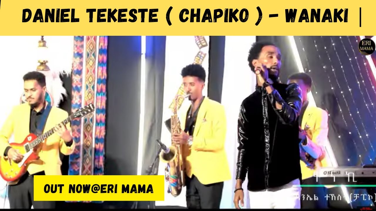 Daniel Tekeste ( Chapiko ) - Wanaki | ዋናኺ - Eritrean Music 2026 remix@Eri-MamaEntertainment