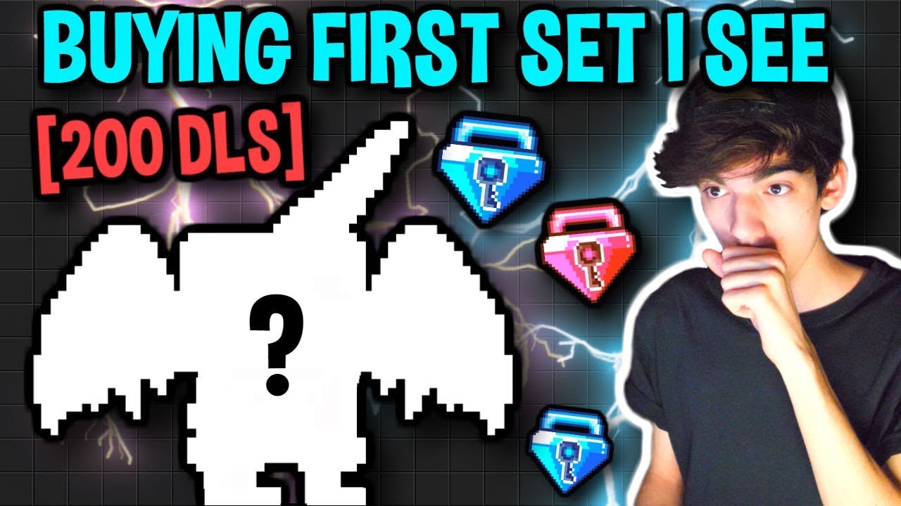 BUYING THE FIRST SET I SEE... [200 DLS!!] - Growtopia
