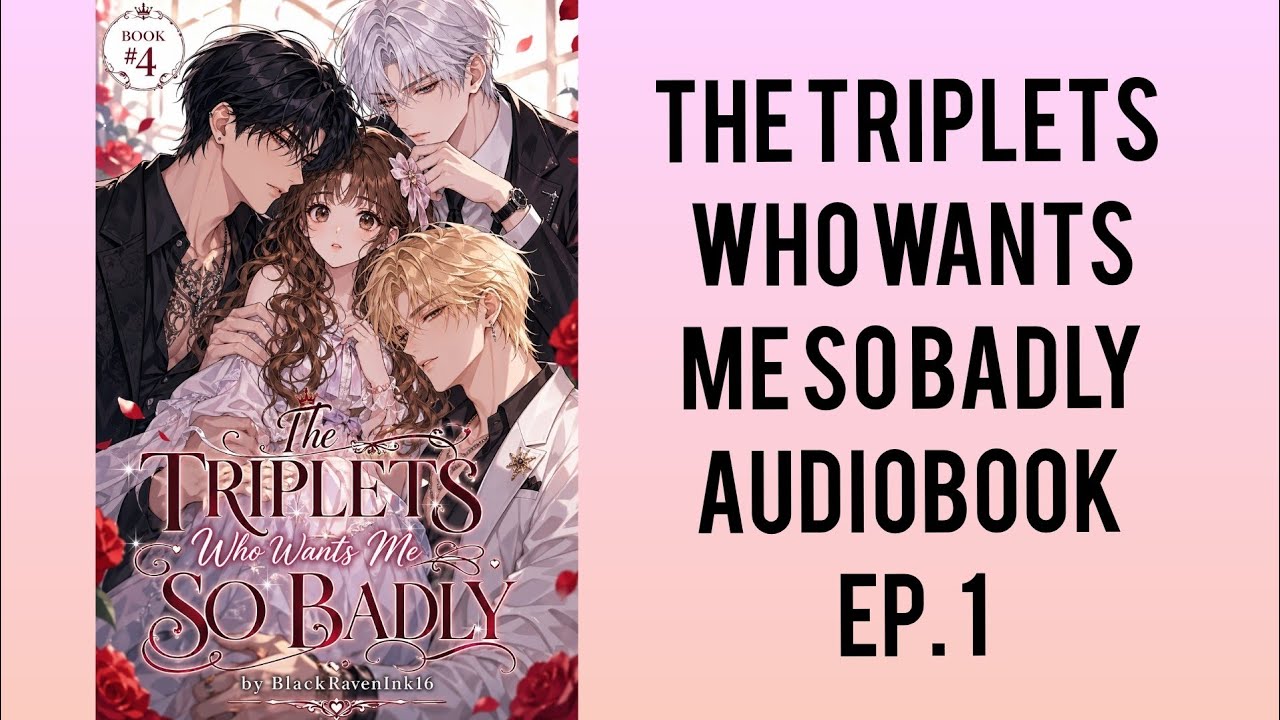 The Triplets Who Wants Me So Badly Chapter 1 by BlackRavenInk16 