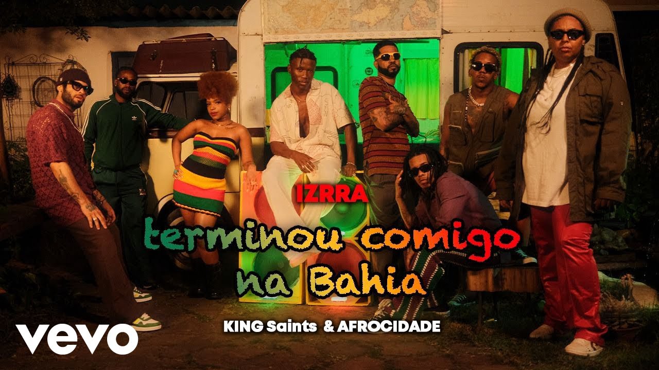 IZRRA, KING Saints, Afrocidade - terminou comigo na Bahia