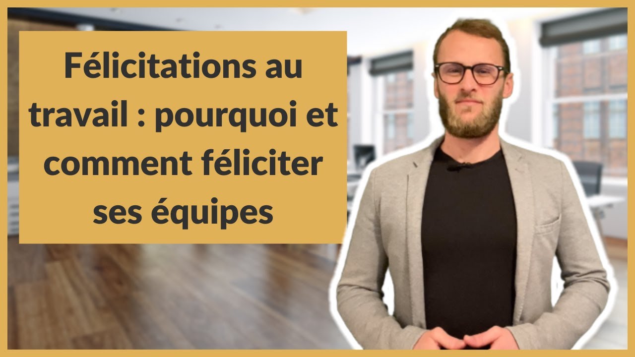 Félicitations au travail : pourquoi et comment féliciter ses équipes