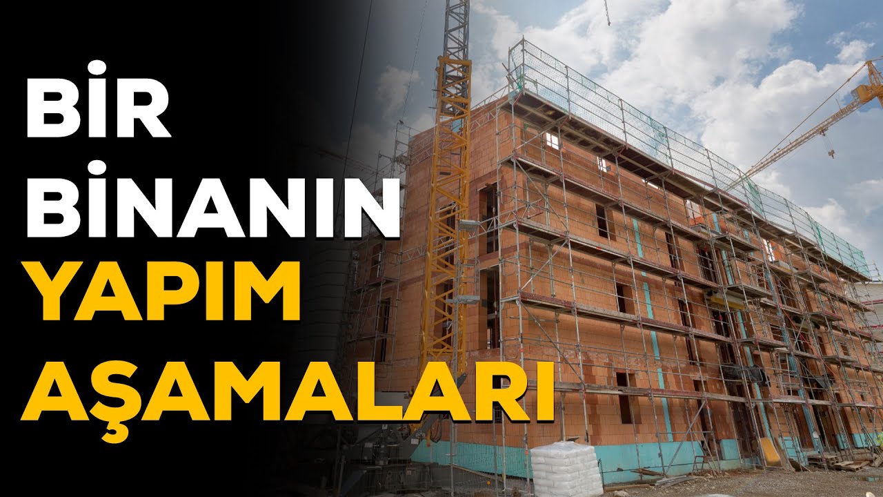 Bir İnşaatın Yapım Aşamaları | İnşaat Nasıl Yapılır? | İnşaat Yaptırmadan Önce Mutlaka İzleyin!