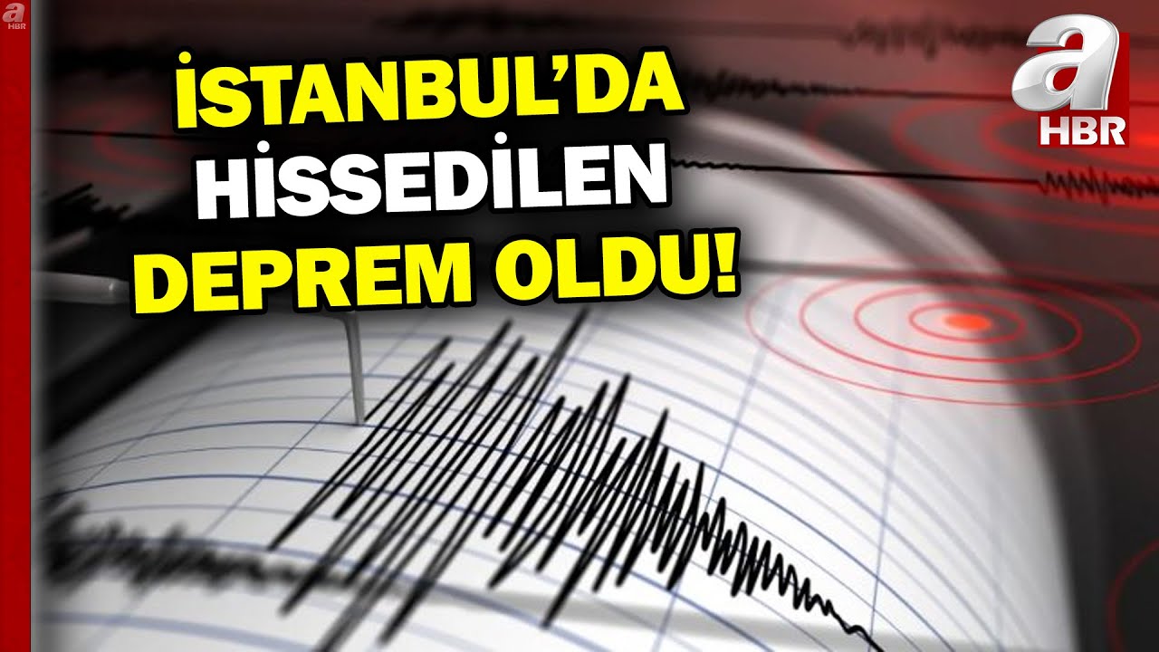 İstanbul'da Hissedilen Deprem Oldu! | A Haber