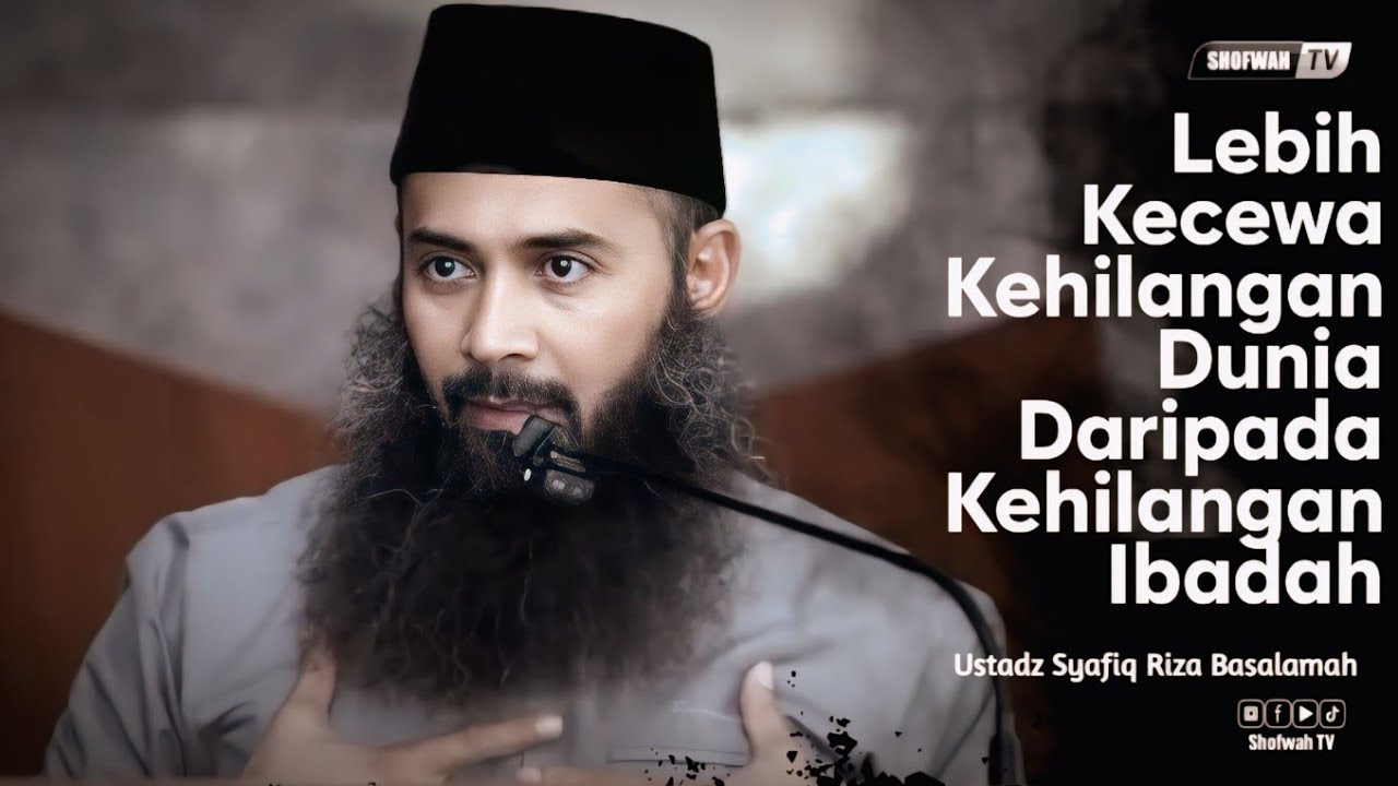 LEBIH KECEWA KEHILANGAN DUNIA | Ustadz Syafiq Riza Basalamah 