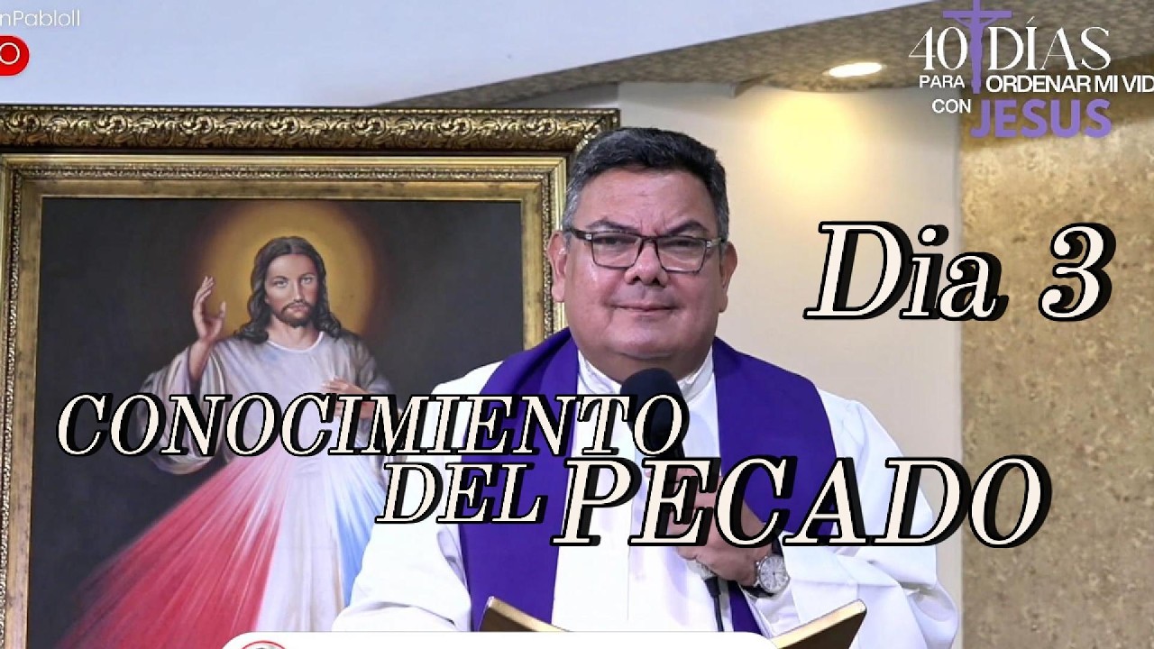 40 DIAS CAMINANDO CON JESUS I DIA 3 I EL CONOCIMIENTO DEL PECADO  PILDORA DE FE I PadreOscarDeLaVega