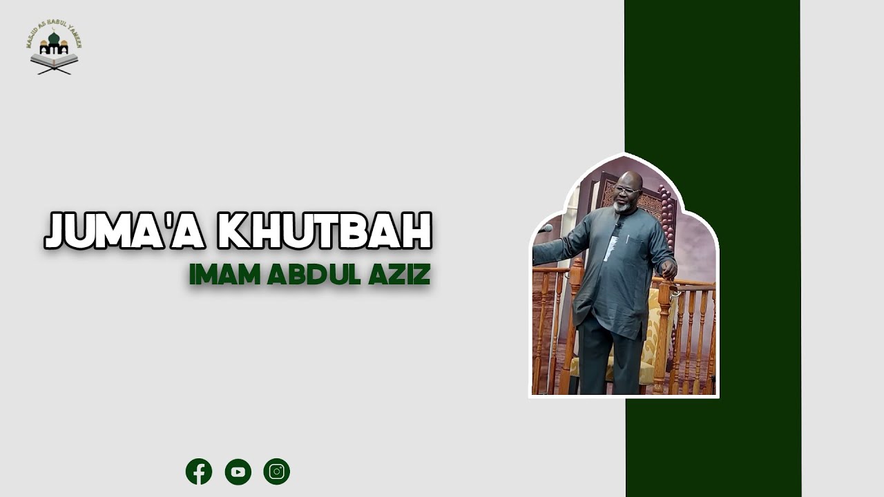 Masjid As Habul Yameen- Juma'a Khutbah- Imam Abdul Aziz- January 5, 2024