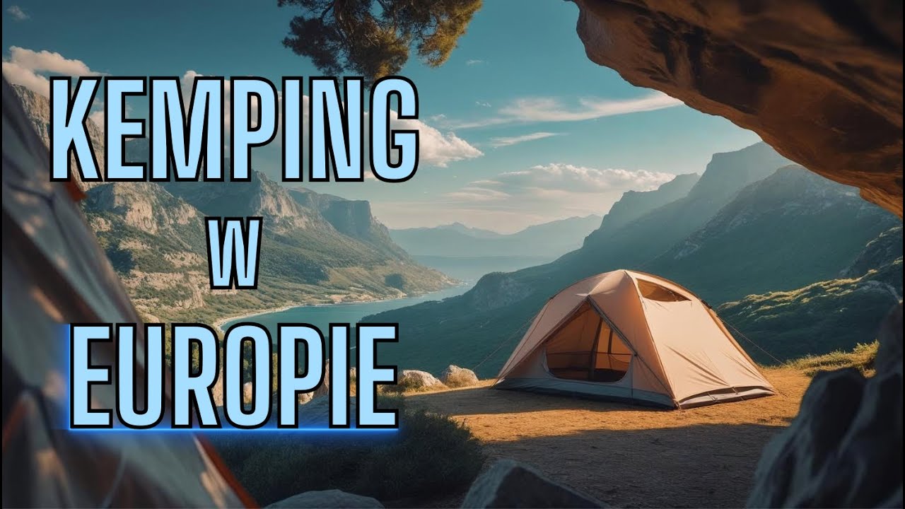Top 10 Miejsc na Kemping w Europie