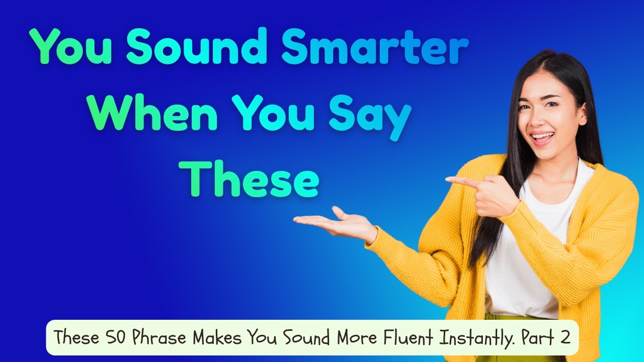 You Sound Smarter When You Say These | These 50 Phrase Makes You Sound More Fluent Instantly. Pt 2