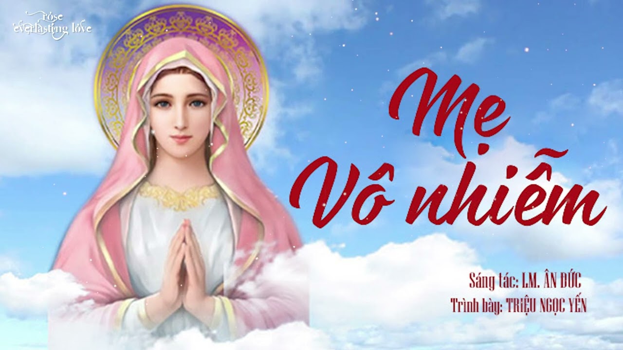 Mẹ Vô Nhiễm - Sáng Tác: Lm. Ân Đức - Trình bày: Triệu Ngọc Yến