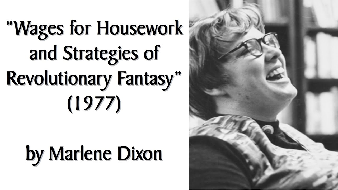 "Wages for Housework and Strategies of Revolutionary Fantasy" (1977) by Marlene Dixon. Audiobook.