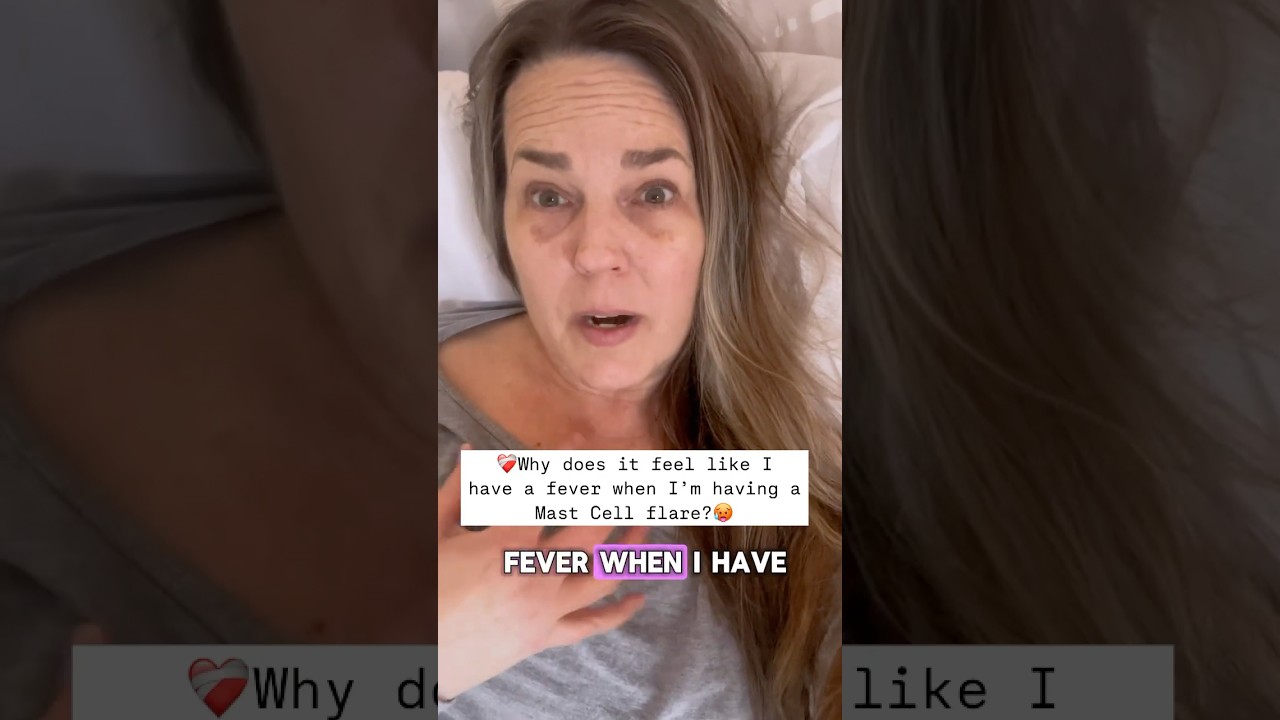 MCAS: Why does it feel like I have a fever when I&rsquo;m in a flare? #mcas #mastcellactivationsyndrome