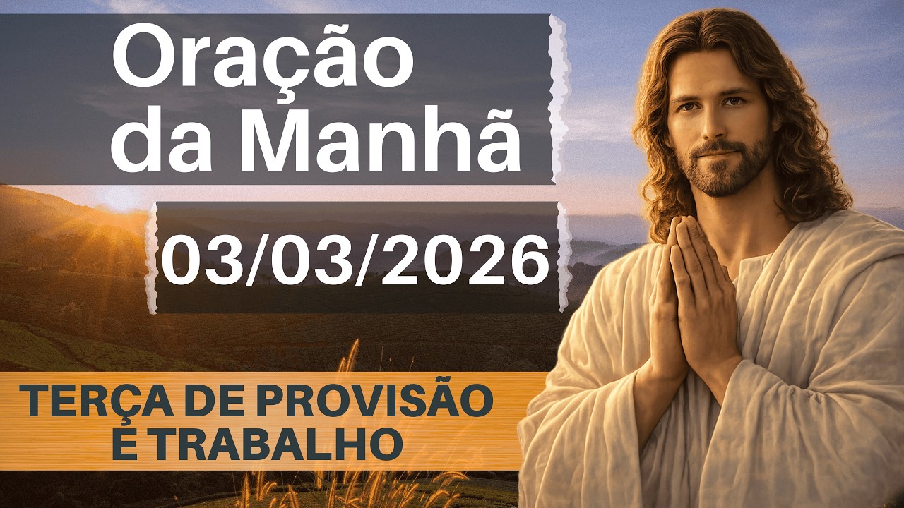 ORAÇÃO DA MANHÃ DE HOJE 03/03 🙏 | Provisão e Trabalho | 📖 Salmo 128 