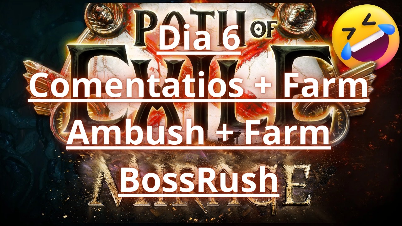 [3.28] Dia 6 - Comentatios + Farm Ambush + Farm BossRush