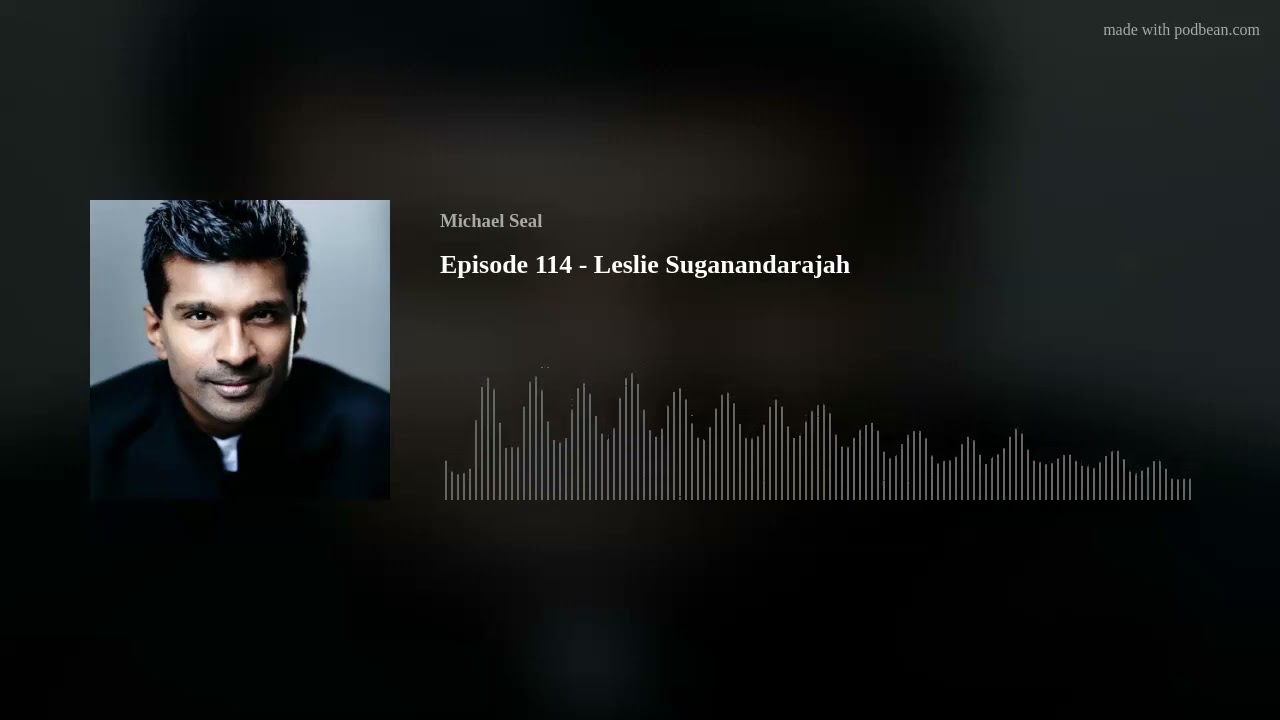 Episode 114 - Leslie Suganandarajah