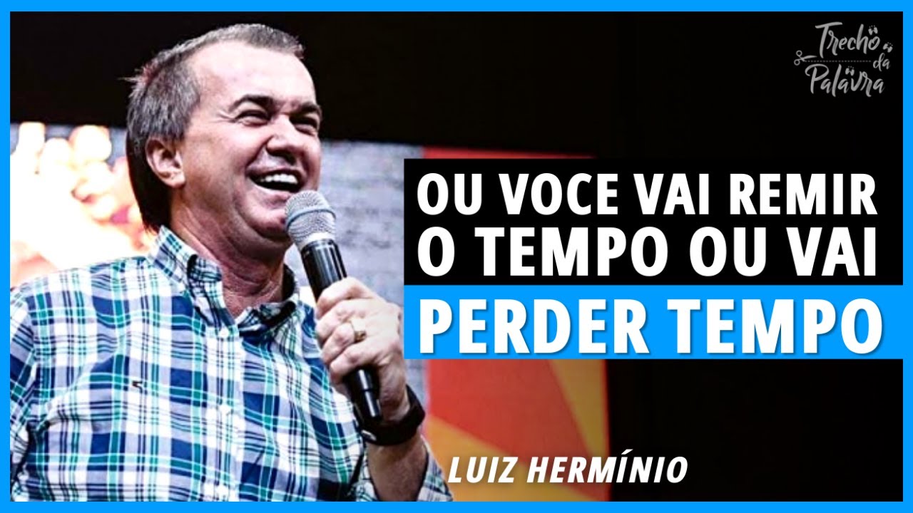 Luiz Hermínio - NÃO PERCA MAIS TEMPO | Trecho da Palavra