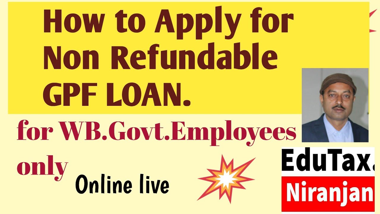 How to Apply for Non Refundable GPF loan /Advance online for W.B Govt. Employees only.
