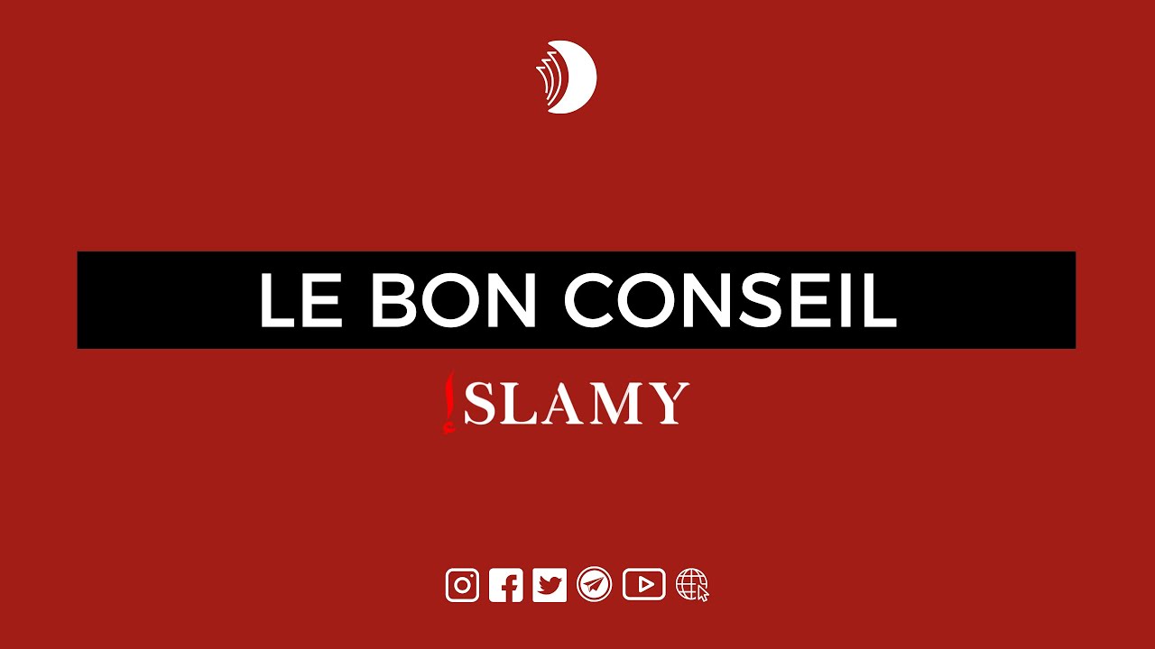 LE BON CONSEIL EN ISLAM...