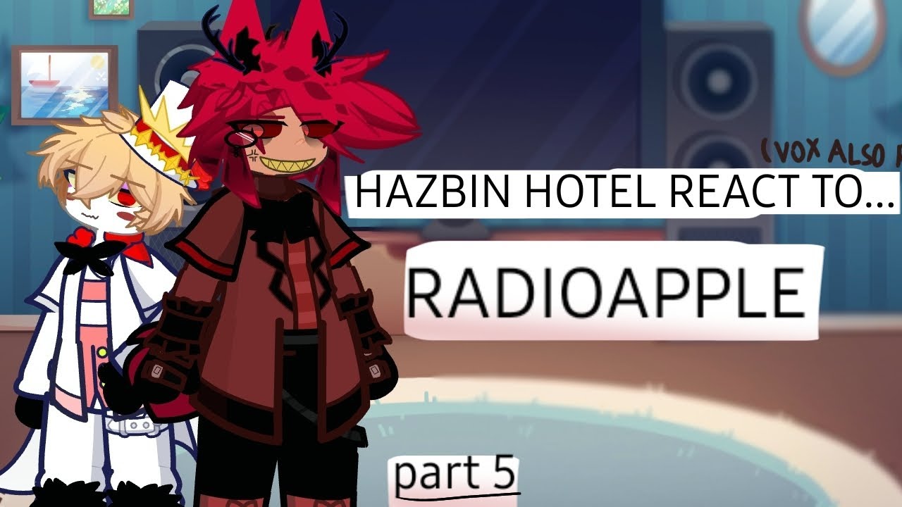 HAZBIN HOTEL REACT TO...RADIOAPPLE! [ PART 5 ] #recommended #fypシ #hazbinhotel #reaction #radioapple