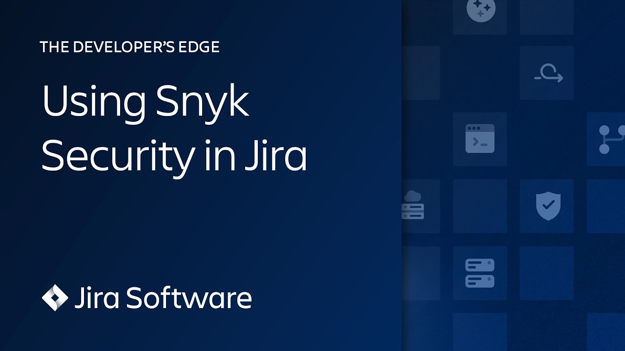Using Snyk Security in Jira | The Developer’s Edge | Atlassian