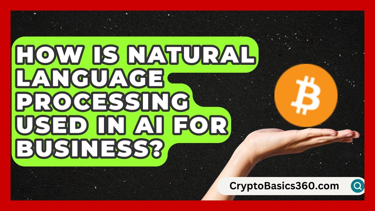 How Is Natural Language Processing Used in AI for Business? | AI and Machine Learning Explained News
