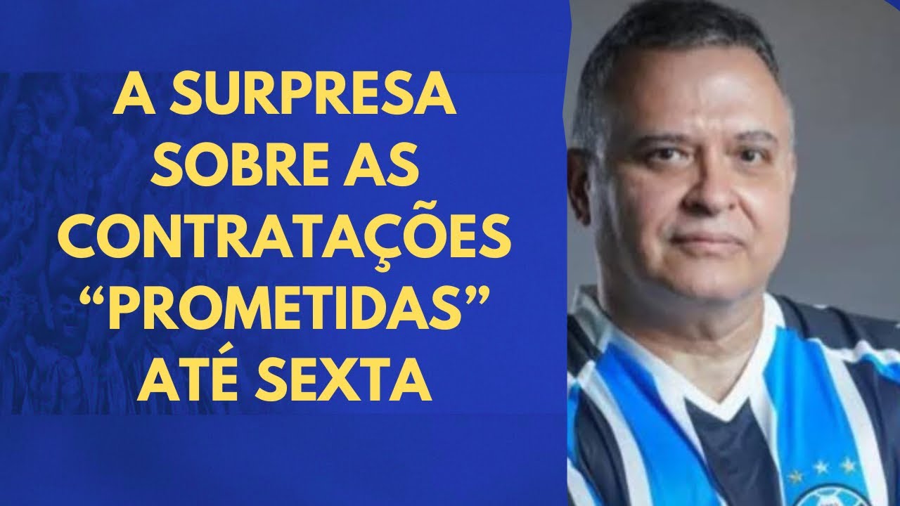 SURPRESA SOBRE AS CONTRATAÇÕES “PROMETIDAS” PELO GRÊMIO ATÉ SEXTA