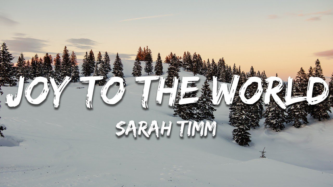 Sarah Timm - Joy To The World (Lyrics)