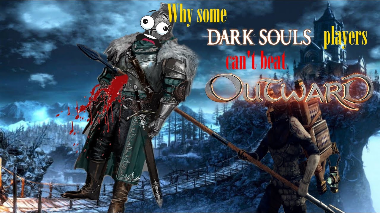 Why some Dark Souls players can't beat Outward