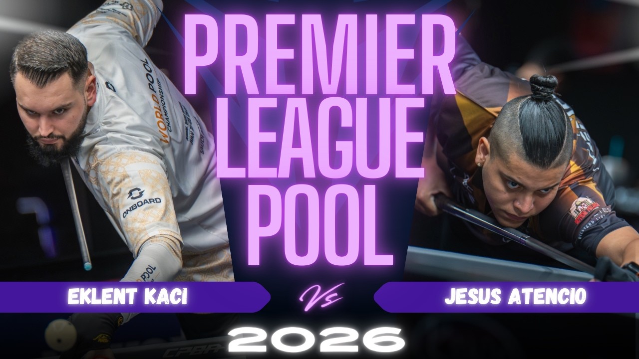 DAY 4 | EKLENT KACI vs JESUS ATENCIO | PREMIER LEAGUE POOL 2026
