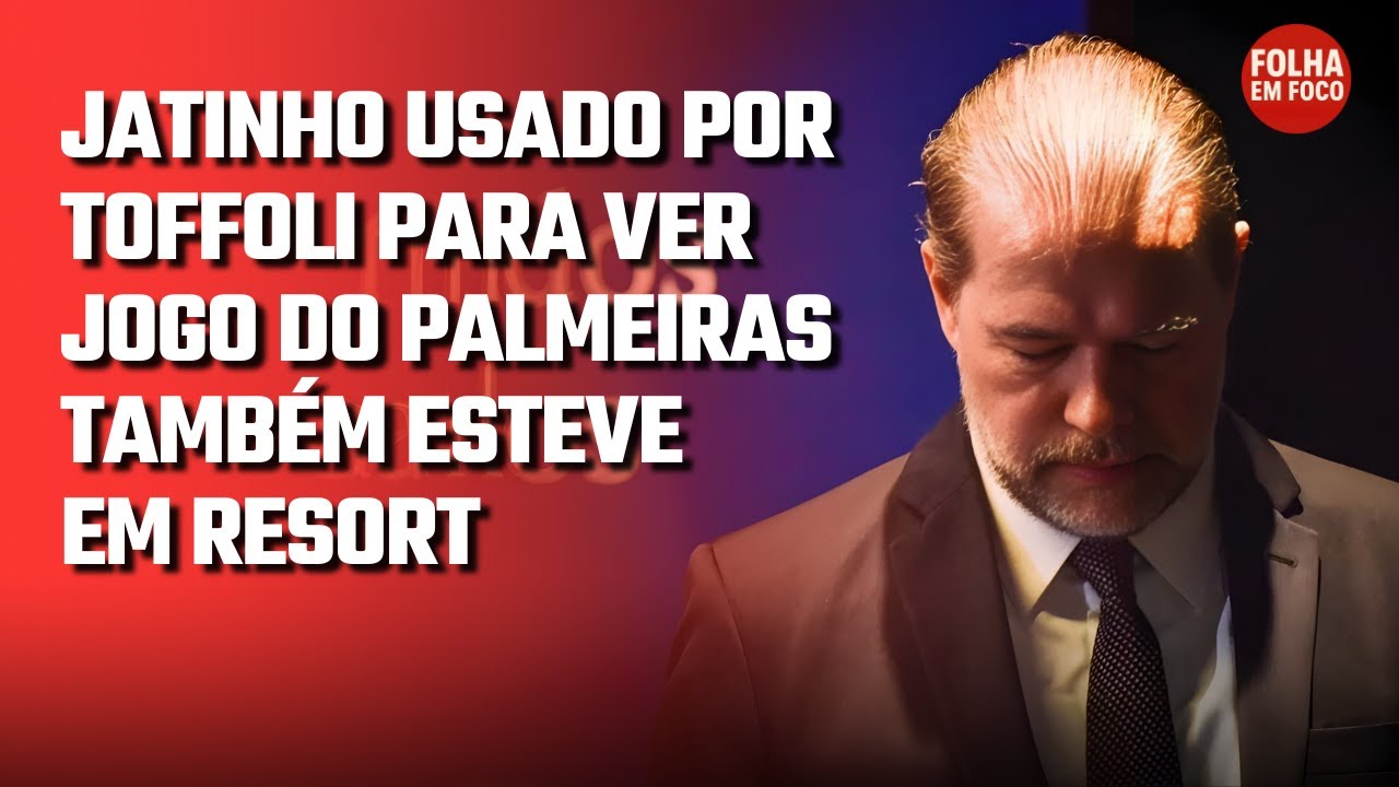 JATINHO USADO POR TOFFOLI PARA VER JOGO DO PALMEIRAS TAMBÉM ESTEVE EM RESORT