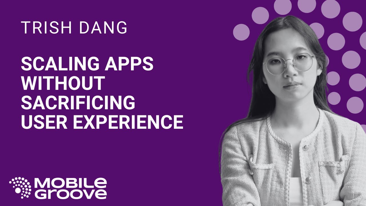 Scaling Apps Without Sacrificing User Experience | CEO Trish Dang