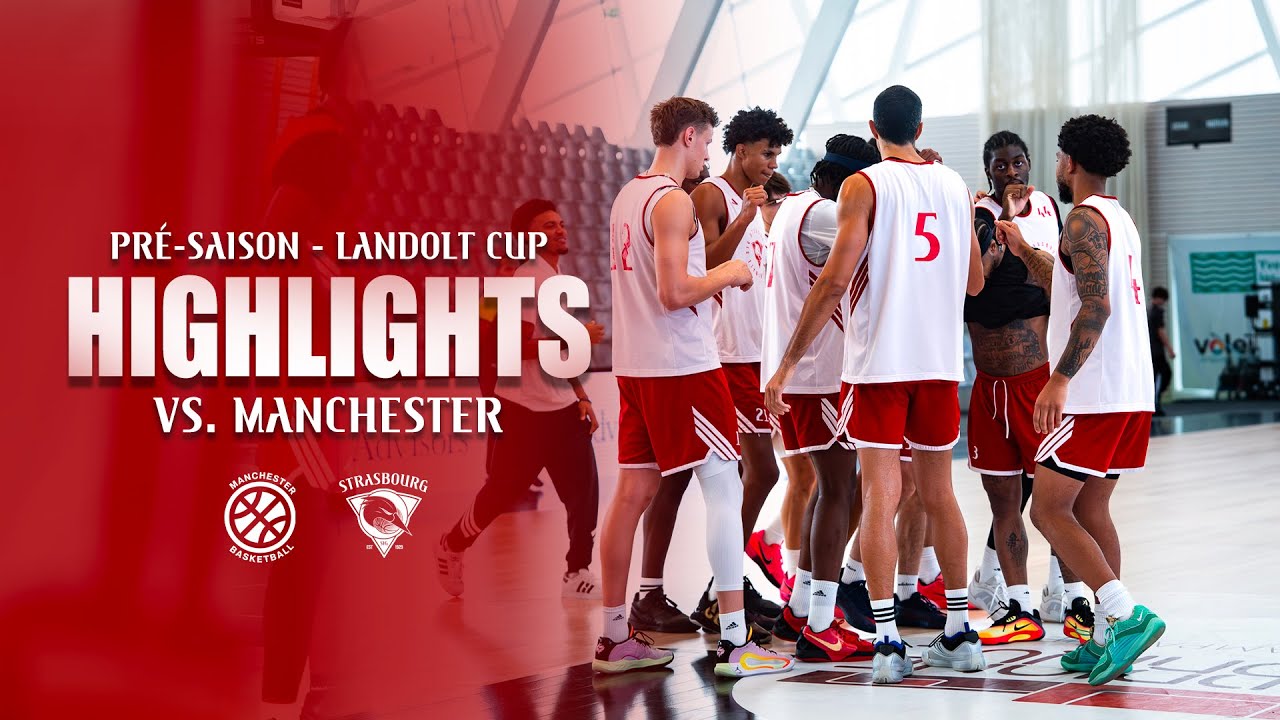 Highlights pré-saison | Match 4 | Manchester Basketball vs SIG Strasbourg