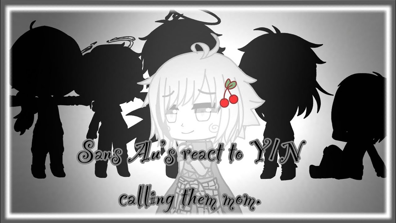Sans Au’s react to Y/N calling them Mom. [Unrealistic].