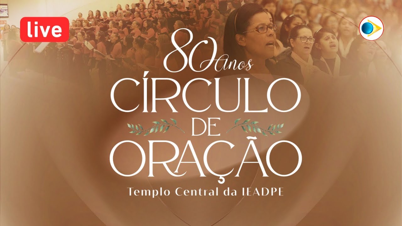 AO VIVO | 80 ANOS DO CÍRCULO DE ORAÇÃO DO TEMPLO CENTRAL DA IEADPE | REDE BRASIL - 08/06/23