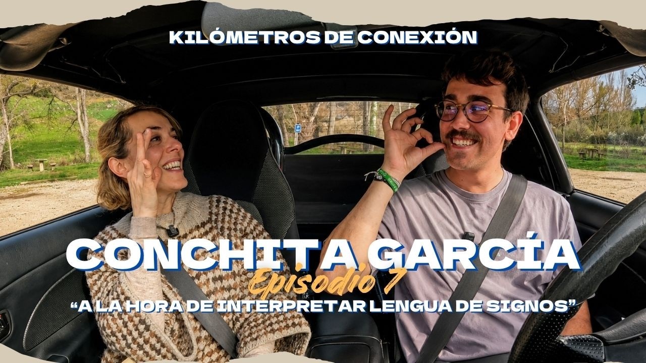 CONCHITA GARCÍA en KILÓMETROSDECONEXIÓN |Episodio 7| Intérprete de lengua de signos en conciertos