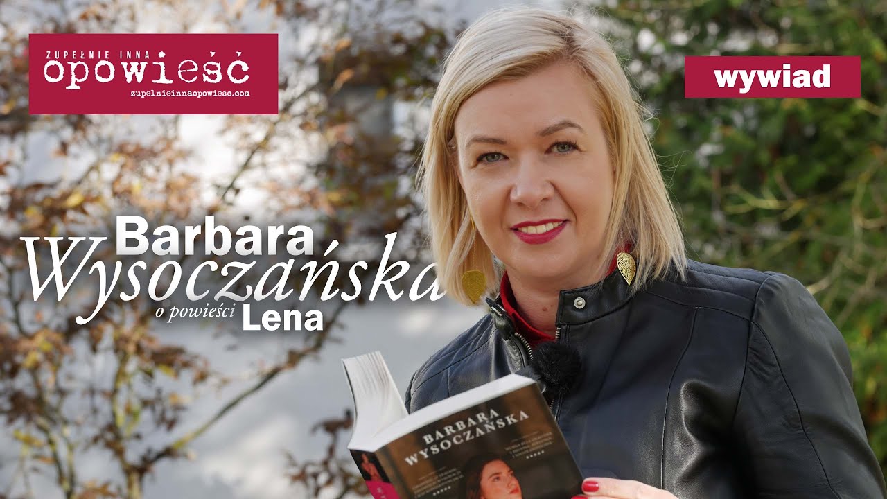 BARBARA WYSOCZAŃSKA o powieści LENA - wywiad