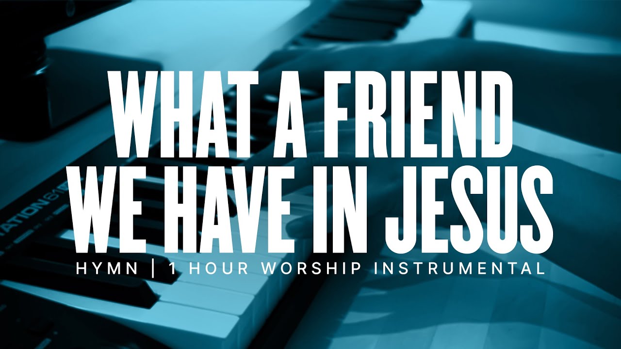 What A Friend We Have In Jesus | 1 Hour Hymn Instrumental | Prayer Music