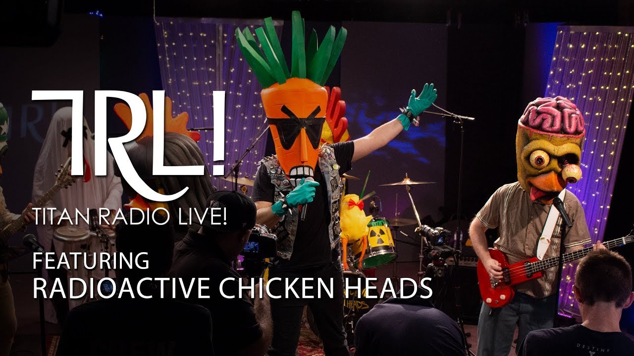 Radioactive Chicken Heads | Titan Radio Live!