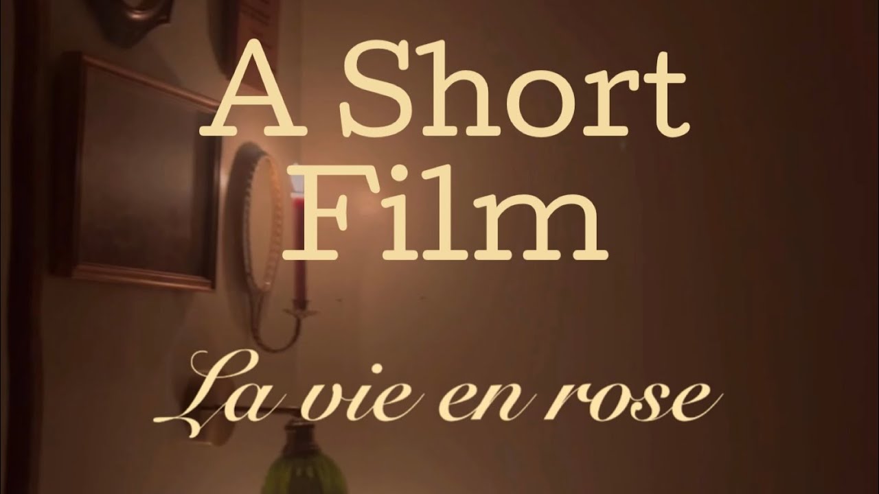 La vie en rose|A Short Film
