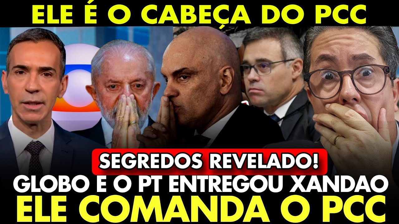 REVELADO O SEGREDO: XANDAO &Eacute; UM DOS CABE&Ccedil;AS DO PCC?PT E GLOBO ENTREGARAM O ENVOLVIMENTO COM MORAES!