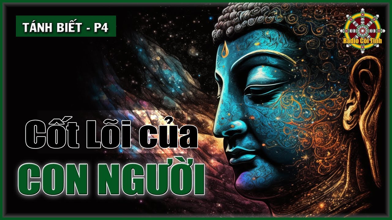 Tánh Biết không thuộc về Con Người nhưng là Cốt Lõi của Một Con Người | Tánh Biết – phần 4