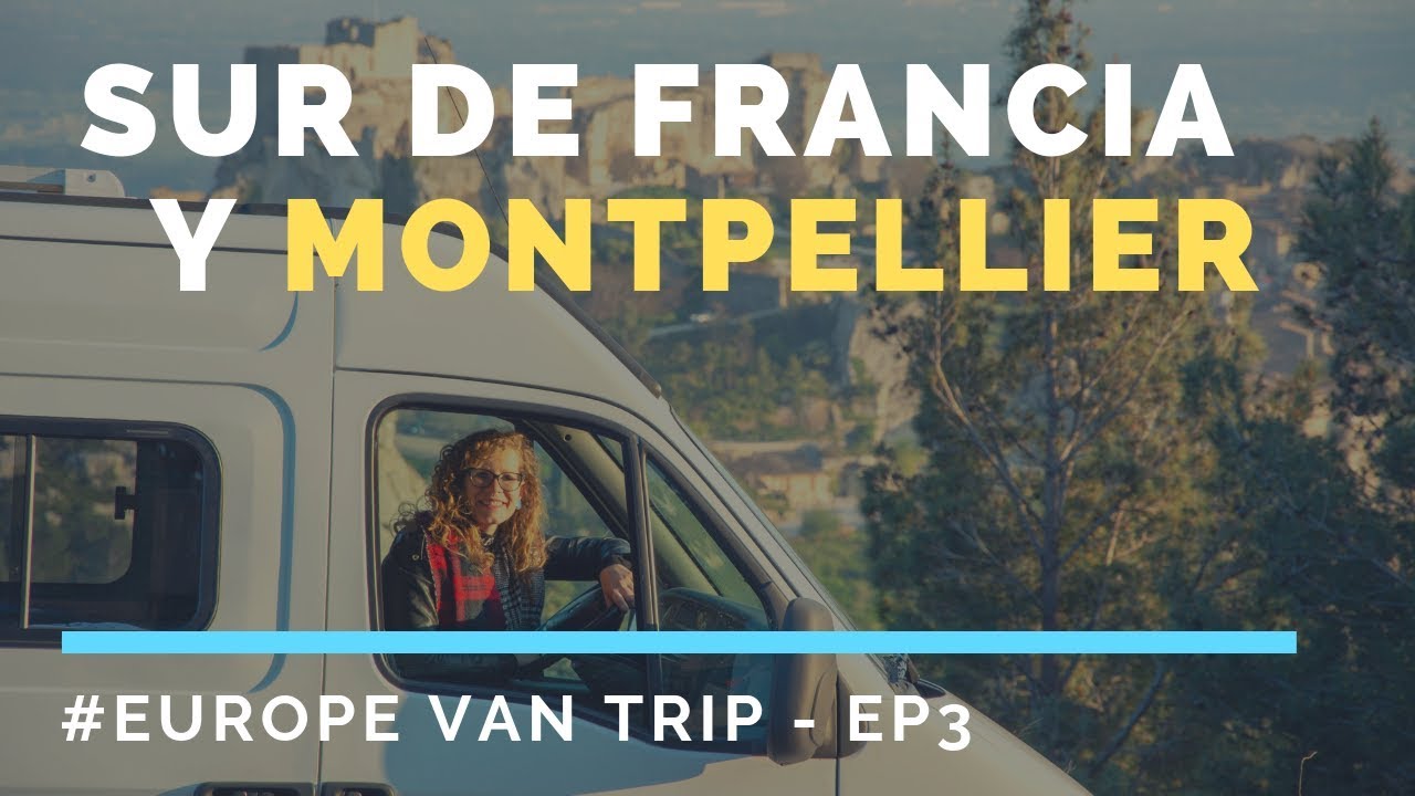 En furgo camper por el Sur de Francia || Montpellier + Occitania || EuropeVanTrip3