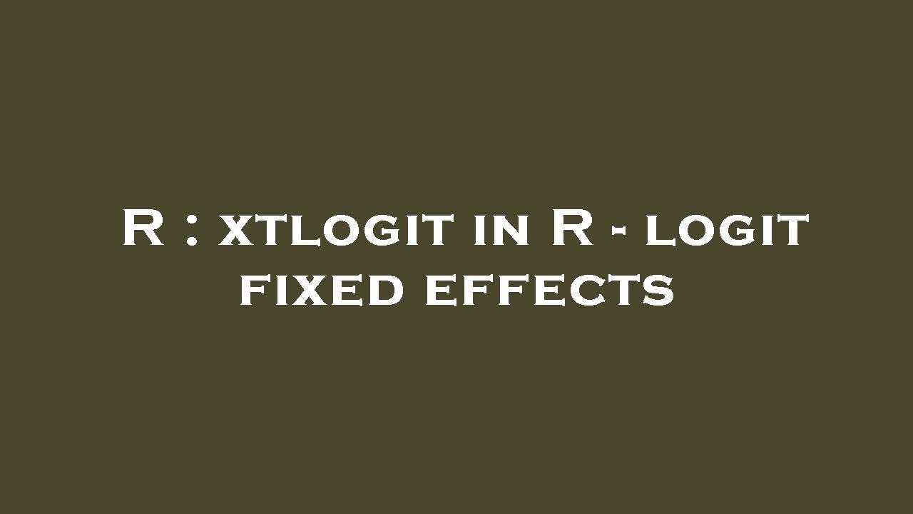R : xtlogit in R - logit fixed effects