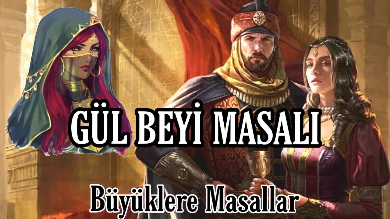 GÜL BEYİ MASALI-Büyüklere Masallar-Masal Dinle-Masallar-Masal-Peri Mia Masalları